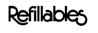 REFILLABLES