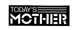 TODAY'S MOTHER trademark