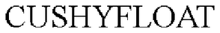 CUSHYFLOAT trademark