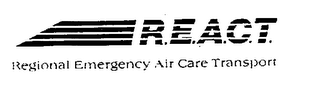 R.E.A.C.T. REGIONAL EMERGENCY AIR CARE TRANSPORT