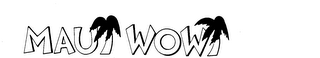 MAUI WOWI trademark