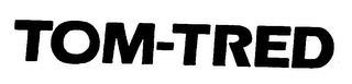 TOM-TRED trademark