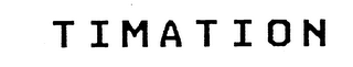 TIMATION trademark