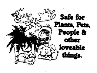 SAFE FOR PLANTS, PETS, PEOPLE & OTHER LOVEABLE THINGS.