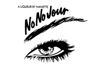NO NO JOUR A LIQUEUR BY NANETTE trademark