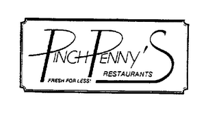 PINCHPENNY'S RESTAURANTS FRESH FOR LESS