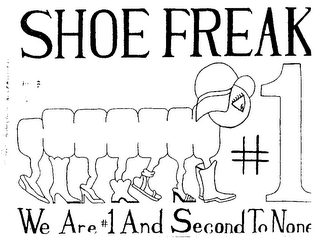 SHOE FREAK WE ARE #1 AND SECOND TO NONE trademark