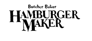 BUTCHER BAKER HAMBURGER MAKER