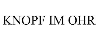 KNOPF IM OHR trademark