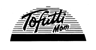 TOFUTTI MOM