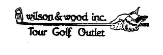 WILSON & WOOD INC. TOUR GOLF OUTLET