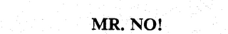 MR. NO! trademark
