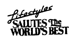 LIFESTYLES SALUTES THE WORLD'S BEST