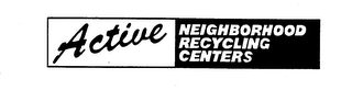 ACTIVE NEIGHBORHOOD RECYCLING CENTERS