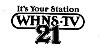 IT'S YOUR STATION WHNS-TV 21