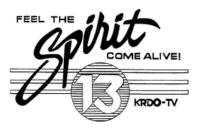 FEEL THE SPIRIT COME ALIVE ! 13 KRDO-TV