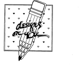 DESIGNS ON YOU