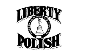 LIBERTY POLISH FREEDOM FROM WORK AND DRUDGERY