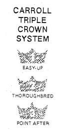 CARROLL TRIPLE CROWN SYSTEM EASY-UP THOROUGHBRED POINT AFTER