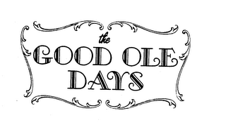 GOOD OLE DAYS