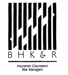 B H K & R INSURANCE COUNSELORS RISK MANAGERS