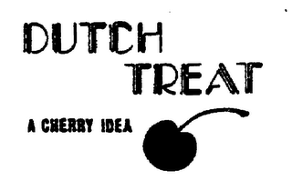 DUTCH TREAT A CHERRY IDEA