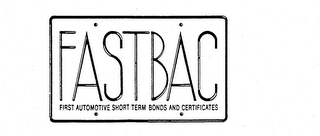 FASTBAC FIRST AUTOMOTIVE SHORT TERM BONDS AND CERTIFICATES