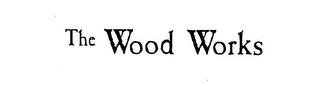 THE WOOD WORKS trademark