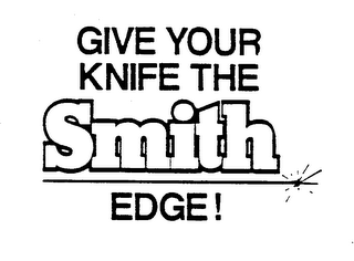 GIVE YOUR KNIFE THE SMITH EDGE!