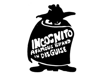 INCOGNITO A FAMOUS BRAND IN DISGUISE
