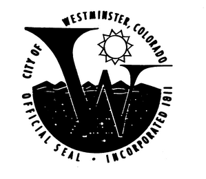 CITY OF WESTMINSTER, COLORADO W OFFICIAL SEAL-INCORPORATED 1911