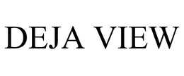 DEJA VIEW