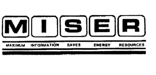 MISER MAXIMUM INFORMATION SAVES ENERGY RESOURCES