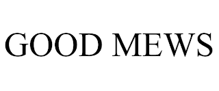 GOOD MEWS trademark