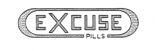 EXCUSE PILLS trademark