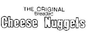 THE ORIGINAL BREADED CHEESE NUGGETS