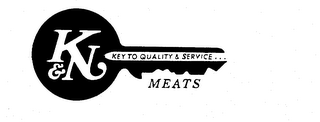 K & N MEATS KEY TO QUALITY & SERVICE...