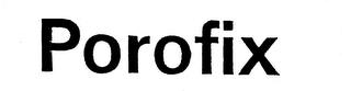 POROFIX trademark