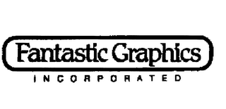 FANTASTIC GRAPHICS INCORPORATED