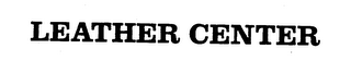 LEATHER CENTER trademark