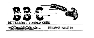 BBC BITTERROOT BONDED CORE BITTERROOT BULLET CO. IT'S BONDED
