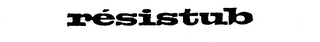 RESISTUB trademark