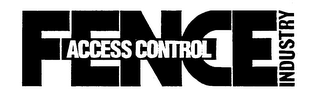 FENCE INDUSTRY ACCESS CONTROL trademark