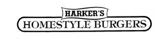 HARKER'S HOMESTYLE BURGERS