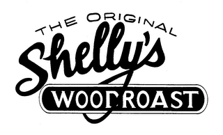 THE ORIGINAL SHELLY'S WOODROAST