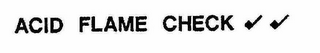 ACID-FLAME-CHECK trademark