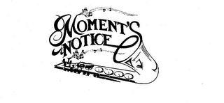 MOMENT'S NOTICE trademark