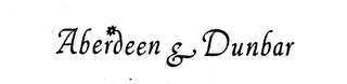 ABERDEEN & DUNBAR trademark