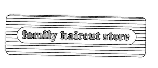 FAMILY HAIRCUT STORE