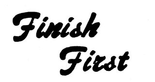 FINISH FIRST